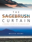 Image for The Sagebrush Curtain : A Personal History of the Oregon Desert