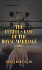 Image for The Curious Case of the Royal Marriage