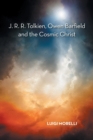 Image for J. R. R. Tolkien, Owen Barfield and the Cosmic Christ