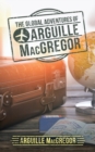Image for The Global Adventures of Arguille Macgregor