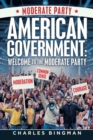 Image for American Government : Welcome to the Moderate Party