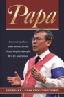 Image for Papa: A Memoir of a Hero and a Mentor for the Illegal Displaced People, Rev. Dr. Saw Simon