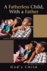 Image for A Fatherless Child, with a Father