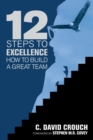 Image for 12 Steps to Excellence : How to Build a Great Team