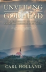 Image for Unveiling the Godhead: The Personality of God and Where His Presence Is Revisited