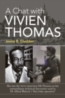 Image for A Chat with Vivien Thomas : She Was the 1St to Interview Mr.Thomas on His Extraordinary Technical Discoveries Used in Dr Alfred Blalock &#39;s &#39;Blue Baby Operation&quot;