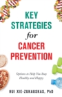 Image for Key Strategies for Cancer Prevention: Options to Help You Stay Healthy and Happy