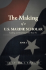 Image for The Making of a U.S. Marine Scholar