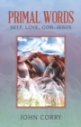 Image for Primal Words : Self, Love, God, Jesus