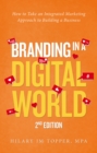 Image for Branding In A Digital World : How To Take An Integrated Marketing Approach To Building A Business