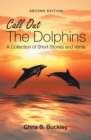 Image for Call out the Dolphins: A Collection of Short Stories and Verse