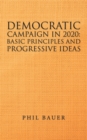 Image for Democratic Campaign in 2020 : Basic Principles and Progressive Ideas