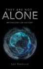 Image for They Are Not Alone : Mythology or History