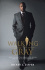 Image for Walking in the Gray: How to Succeed When