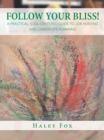 Image for Follow Your Bliss!: A Practical, Soul-Centered Guide to Job Hunting and Career-Life Planning