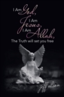 Image for I Am God, I Am Jesus, I Am Allah, the Truth Will Set You Free