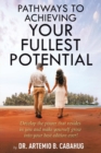 Image for Pathways to Achieving Your Fullest Potential : Develop the Power That Resides in You and Make Yourself Grow into Your Best Edition Ever!