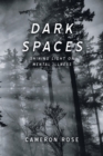 Image for Dark Spaces : Shining Light on Mental Illness