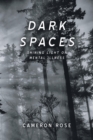 Image for Dark Spaces: Shining Light on Mental Illness