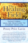 Image for Healing Field: Exceptional Healing Practices to Change Your Life