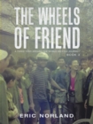 Image for The Wheels of Friend : A Three Year Around the World Bicycle Journey