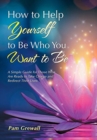 Image for How to Help Yourself to Be Who You Want to Be