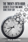 Image for Twenty-Fifth Hour:: Secrets to Getting More Done Every Day