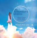 Image for Astronaut&#39;s Window: Collection of Poems and Short Stories Celebrating Nature