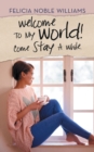 Image for Welcome to My World! Come Stay a While.