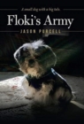 Image for Floki&#39;s Army : A Small Dog with a Big Tale.