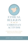 Image for Ethical Religion and Christian Activism: A Handbook for the Modern Christian Making Church Life Meaningful