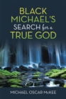 Image for Black Michael&#39;s Search for a True God