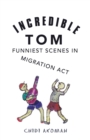 Image for Incredible Tom : Funniest Scenes in Migration Act
