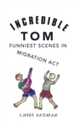 Image for Incredible Tom : Funniest Scenes in Migration Act