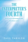 Image for The Interpreter&#39;s Fourth : The Best Way to Understanding the Bible About Human Creation