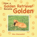 Image for How a Golden Retriever Became Golden