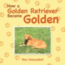 Image for How a Golden Retriever Became Golden