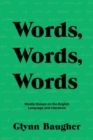 Image for Words, Words, Words : Mostly Essays on the English Language and Literature