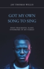 Image for Got My Own Song to Sing: Post-Traumatic Slave Syndrome in My Family