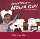 Image for Adventures of Molar Girl : To Brace or Not Brace