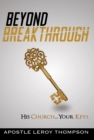 Image for Beyond Breakthrough: His Church, Your Keys
