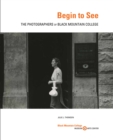 Image for Begin to see  : the photographers of Black Mountain College