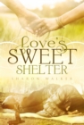 Image for Love&#39;s Sweet Shelter