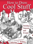 Image for How to Draw Cool Stuff : Holidays, Seasons and Events: Hardcover Edition