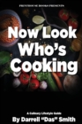 Image for Now Look Who&#39;s Cooking : A Culinary Lifestyle Guide