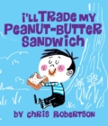 Image for I&#39;ll Trade my Peanut Butter Sandwich