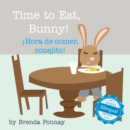 Image for Time to Eat, Bunny!  / !Hora de comer, conejito!