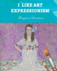 Image for I Like Art : Expressionism