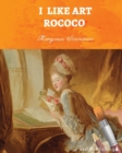 Image for I Like Art : Rococo