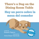 Image for There&#39;s a Dog on the Dining Room Table / Hay un perro sobre la mesa del comedor